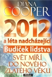 BUDÍČEK LIDSTVA 2012 A ROKY NADCHÁZEJÍCÍ- Cooper Diana - Kliknutím na obrázek zavřete